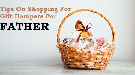 Tips On Shopping For Gift Hampers For Father